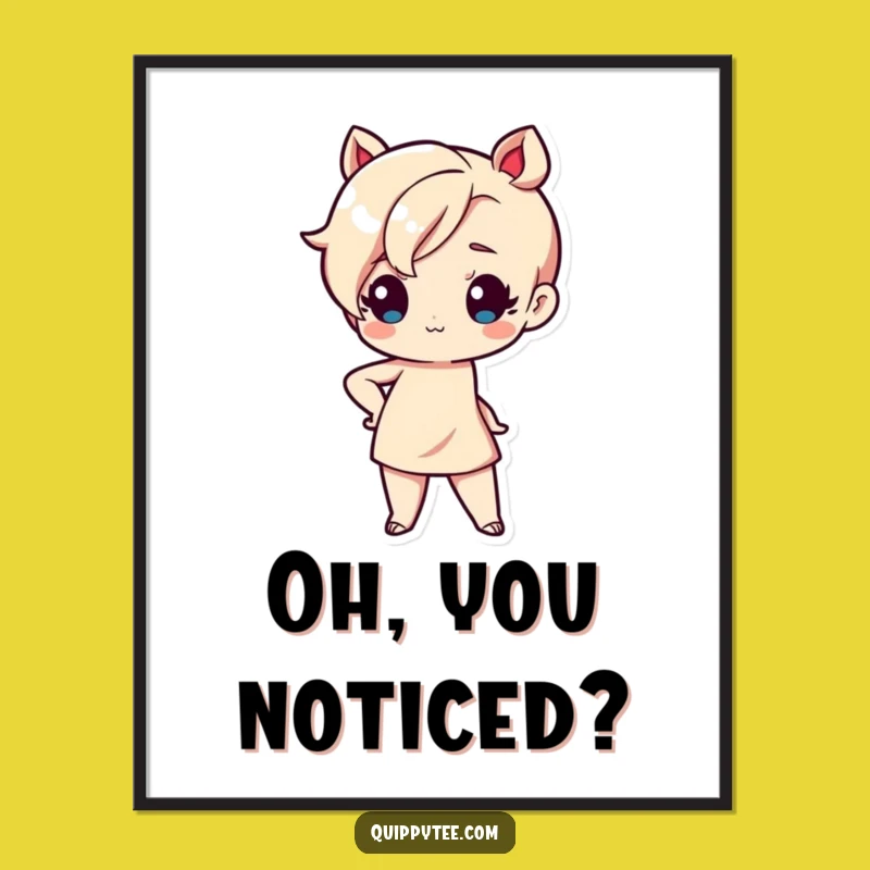 Funny Kawaii Sassy Poster: Cute Attitude Art Print, Hilarious Wall Decor Gift