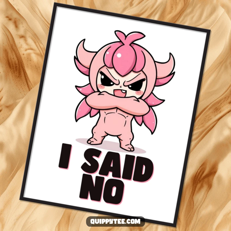 Funny poster art of a cute Kawaii character with arms crossed, displaying a defiant and adorable attitude, perfect for bold decor.