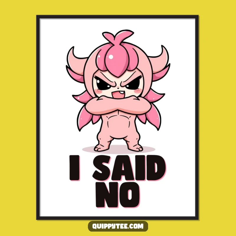 Funny Kawaii Defiant Poster: Cute Attitude Art Print, Hilarious Wall Decor Gift